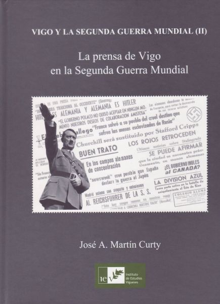 VIGO Y LA SEGUNDA GUERRA MUNDIAL (II).  La prensa de Vigo en la Segunda Guerra Mundial